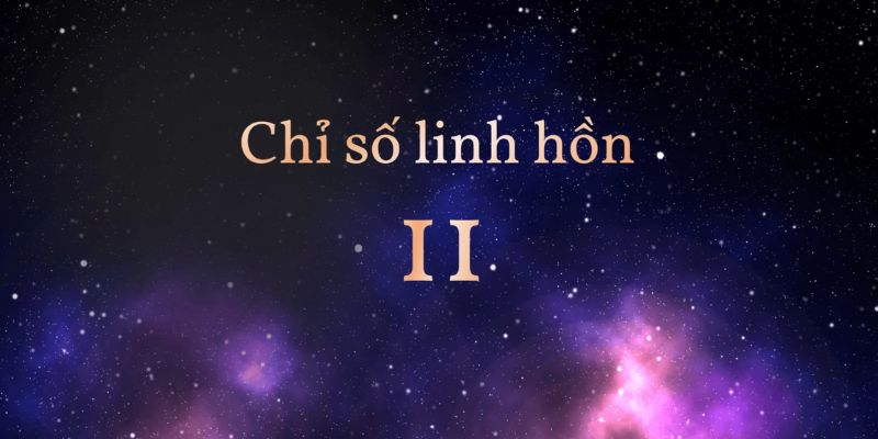 Chỉ số linh hồn trải qua nhiều cung bậc cảm xúc