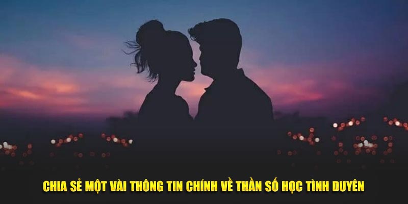 Chia sẻ một vài thông tin chính về thần số học tình duyên